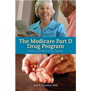 The Medicare Part D Drug Program: Making the Most of the Benefit Making the Most of the Benefit by Fincham, Jack E., 9780763749675
