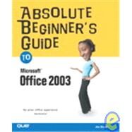 Absolute Beginner's Guide to Microsoft Office 2003 by Boyce, Jim, 9780789729675