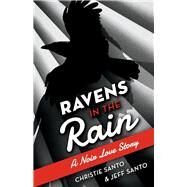 Ravens In The Rain A Noir Love Story by Santo, Christie; Santo, Jeff, 9781098369675