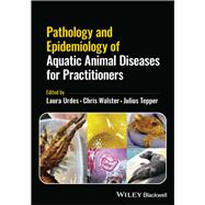Pathology and Epidemiology of Aquatic Animal Diseases for Practitioners by Urdes, Laura; Walster, Chris; Tepper, Julius, 9781119839675