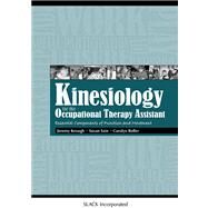 Kinesiology for the Occupational Therapy Assistant Essential Components of Function and Movement by Keough, Jeremy; Sain, Susan; Roller, Carolyn, 9781556429675