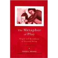 The Metaphor of Play: Origin and Breakdown of Personal Being by Meares,Russell, 9781583919675