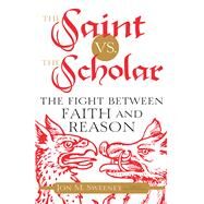The Saint Vs. the Scholar by Sweeney, Jon M., 9781616369675