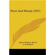 Peter And Wendy by Barrie, J. M.; Bedford, F. d., 9780548839676