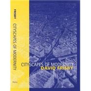 Cityscapes of Modernity Critical Explorations by Frisby, David, 9780745609676