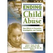 Ending Child Abuse: New Efforts in Prevention, Investigation, and Training by Vieth; Victor, 9780789029676
