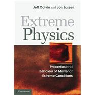 Extreme Physics by Colvin, Jeff; Larsen, Jon, 9781107019676