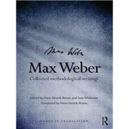 Max Weber: Collected Methodological Writings by Henrik Bruun; Hans, 9781138019676