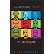 The Essentialist Villain by Tuhkanen, Mikko, 9781438469676