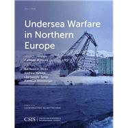Undersea Warfare in Northern Europe by Hicks, Kathleen H.; Metrick, Andrew; Sawyer Samp, Lisa; Weinberger, Kathleen, 9781442259676