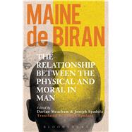 The Relationship between the Physical and the Moral in Man by Biran, Maine de; Meacham, Darian Meacham; Spadola, Joseph, 9781472579676