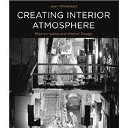 Creating Interior Atmosphere Mise en scne and Interior Design by Whitehead, Jean, 9781474249676