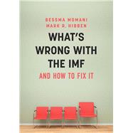 What's Wrong With the Imf and How to Fix It by Momani, Bessma; Hibben, Mark R., 9781509509676