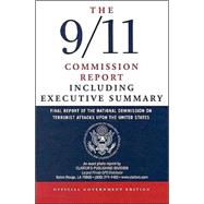 9/11 Commission Report: Final Report of the National Commission on Terrorist Attacks Upon the United States (Official edition) Including the Executive Summary by National Commission on Terrorist Attacks Upon the United States, 9781579809676