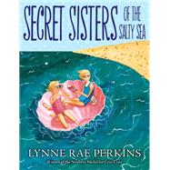 Secret Sisters of the Salty Sea by Perkins, Lynne Rae, 9780062499677