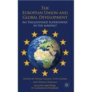 The European Union and Global Development An 'Enlightened Superpower' in the Making? by Gänzle, Stefan; Grimm, Sven; Makhan, Davina; Gnzle, Stefan, 9780230319677