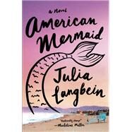 American Mermaid A Novel by Langbein, Julia, 9780385549677