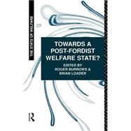 Towards a Post-Fordist Welfare State? by Loader; Brian D., 9780415099677