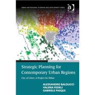 Strategic Planning for Contemporary Urban Regions: City of Cities: A Project for Milan by Balducci,Alessandro, 9780754679677