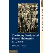 The Young Derrida and French Philosophy, 1945-1968 by Baring, Edward, 9781107009677