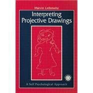 Interpreting Projective Drawings: A Self-Psychological Approach by Leibowitz,Marvin, 9781138009677