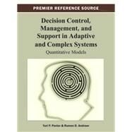 Decision Control, Management, and Support in Adaptive and Complex Systems by Pavlov, Yuri P.; Andreev, Rumen D., 9781466629677