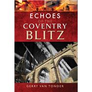 Echoes of the Coventry Blitz by Van Tonder, Gerry, 9781526709677