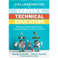 Collaboration for Career and Technical Education by Custable, Wendy; Farmer, Paul C., 9781949539677