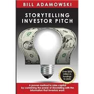 Storytelling Investor Pitch by Bill Adamowski, 9798988749677