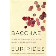 Bacchae by Euripides; Robertson, Robin; Mendelsohn, Daniel, 9780062319678