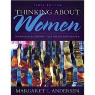 Thinking About Women Sociological Perspectives on Sex and Gender by Andersen, Margaret L., 9780205899678