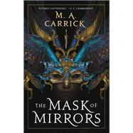 The Mask of Mirrors by Carrick, M. A., 9780316539678