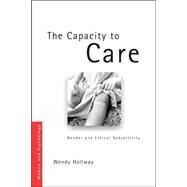 The Capacity to Care: Gender and Ethical Subjectivity by Hollway; Wendy, 9780415399678