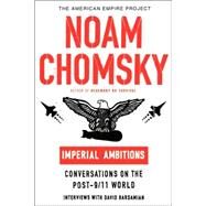 Imperial Ambitions Conversations on the Post-9/11 World by Chomsky, Noam; Barsamian, David, 9780805079678