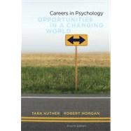 Careers in Psychology Opportunities in a Changing World by Kuther, Tara L.; Morgan, Robert D., 9781133049678
