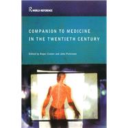 Companion to Medicine in the Twentieth Century by Cooter,Roger;Cooter,Roger, 9781138169678
