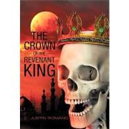 The Crown of the Revenant King: An Argentia Dasani Adventure by Romano, C. Justin, 9781450229678