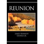 Reunion by George, James Kennedy, Jr., 9781468529678