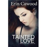 Tainted Love by Cawood, Erin; Ribken, Annetta; Nelson, Stephanie, 9781480099678