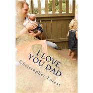 I Love You Dad by Forest, Christopher H., 9781503309678