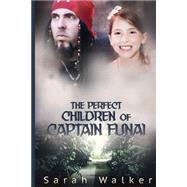 The Perfect Children of Captain Funai by Walker, Sarah, 9781507819678