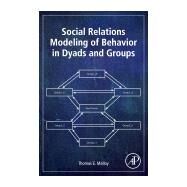 Social Relations Modeling of Behavior in Dyads and Groups by Malloy, Thomas E., 9780128119679