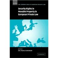 Security Rights in Movable Property in European Private Law by Edited by Eva-Maria Kieninger , Assisted by Michele Graziadei , George L. Gretton , Cornelius G. van der Merwe , Matthias E. Storme, 9780521839679