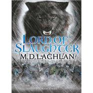 Lord of Slaughter by M.D. Lachlan, 9780575089679