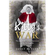 Kitty's War The remarkable wartime experiences of Kit McNaughton by Butler, Janet, 9780702249679