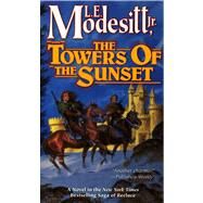 The Towers of the Sunset by Modesitt, Jr., L. E., 9780812519679