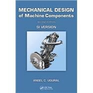 Mechanical Design of Machine Components by Ansel C. Ugural, 9781315369679