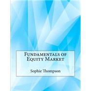 Fundamentals of Equity Market by Thompson, Sophie M.; London School of Management Studies, 9781507739679