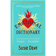 An Emotional Dictionary Real Words for How You Feel, from Angst to Zwodder by Dent, Susie, 9781529379679