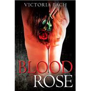 Blood Rose by Victoria Bach, 9781977239679